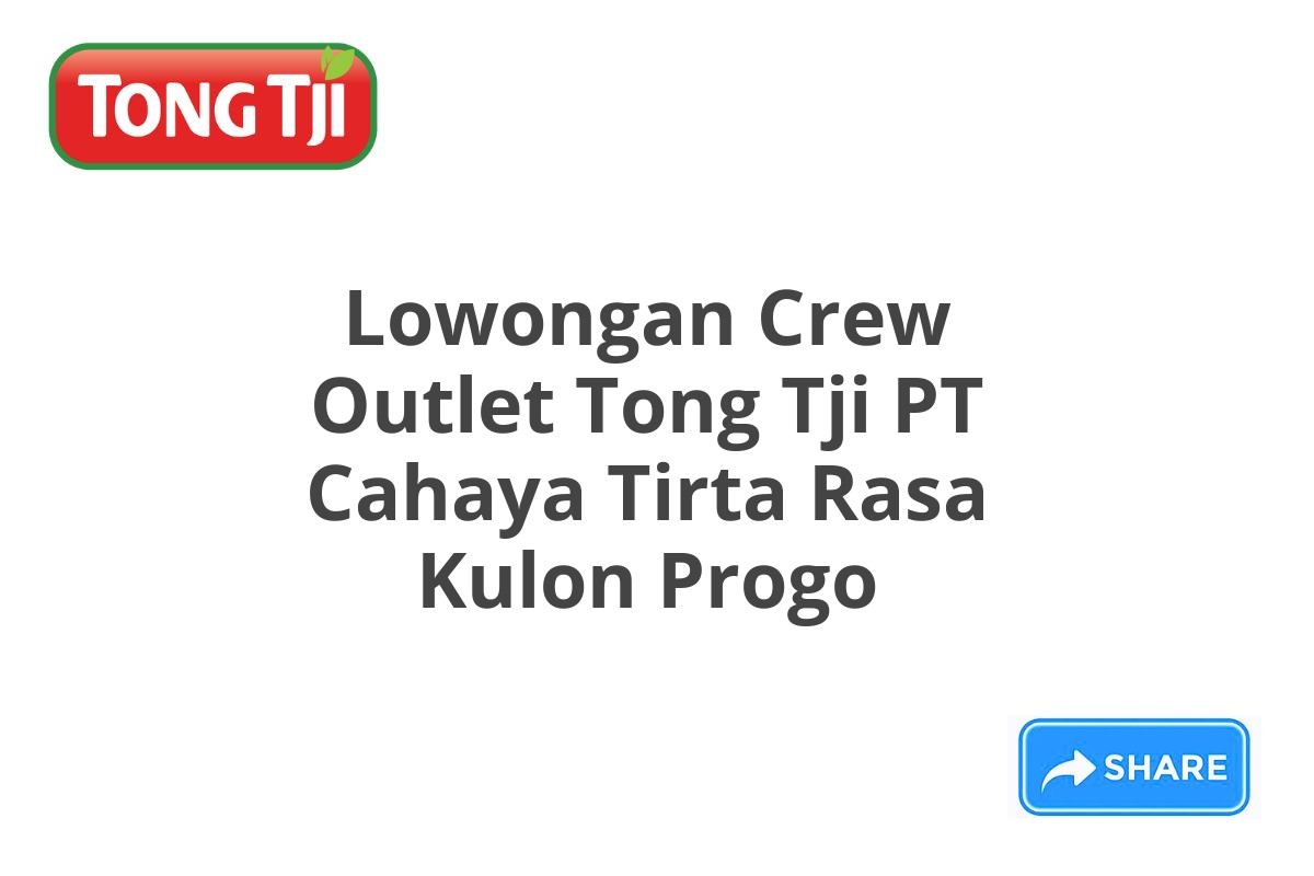 Lowongan Crew Outlet Tong Tji PT Cahaya Tirta Rasa Kulon Progo