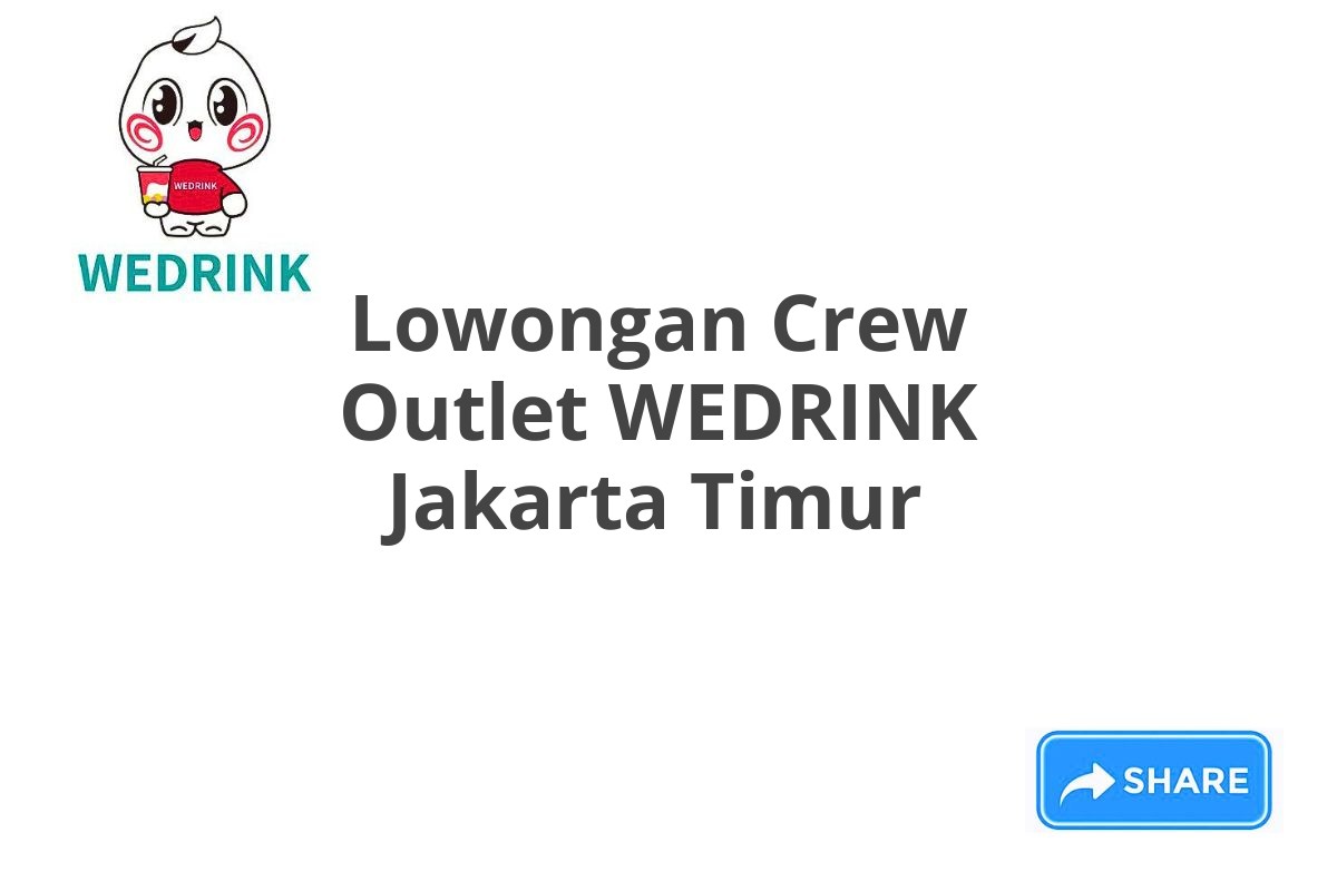 Lowongan Crew Outlet WEDRINK Jakarta Timur