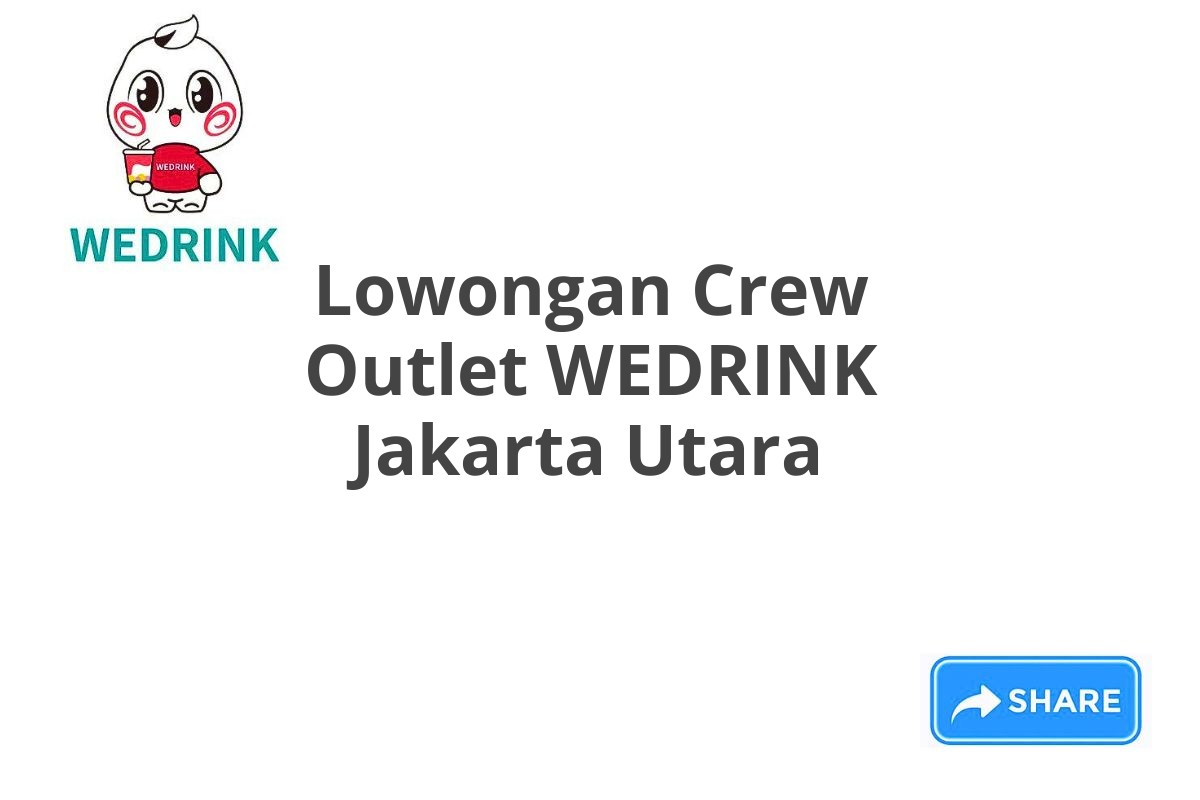 Lowongan Crew Outlet WEDRINK Jakarta Utara