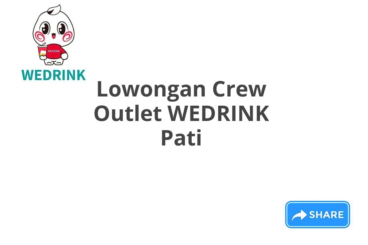 Lowongan Crew Outlet WEDRINK Pati