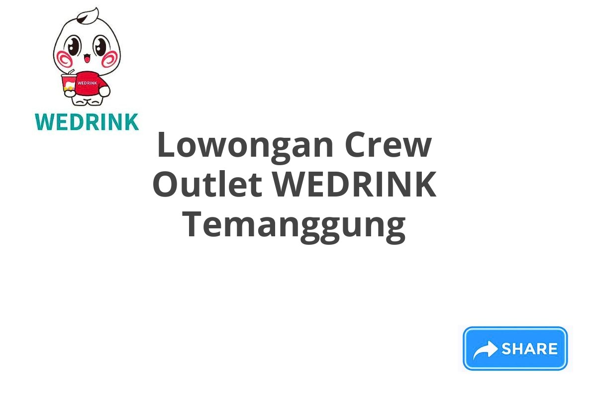 Lowongan Crew Outlet WEDRINK Temanggung