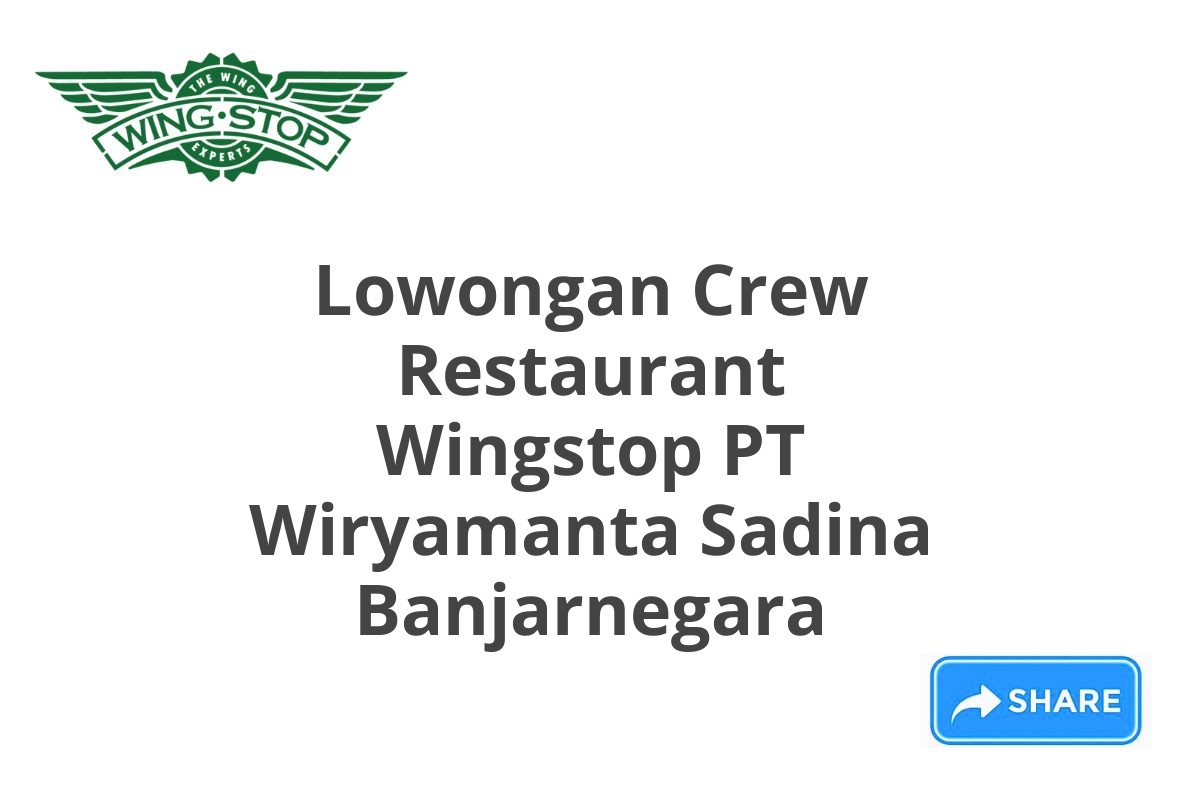 Lowongan Crew Restaurant Wingstop PT Wiryamanta Sadina Banjarnegara