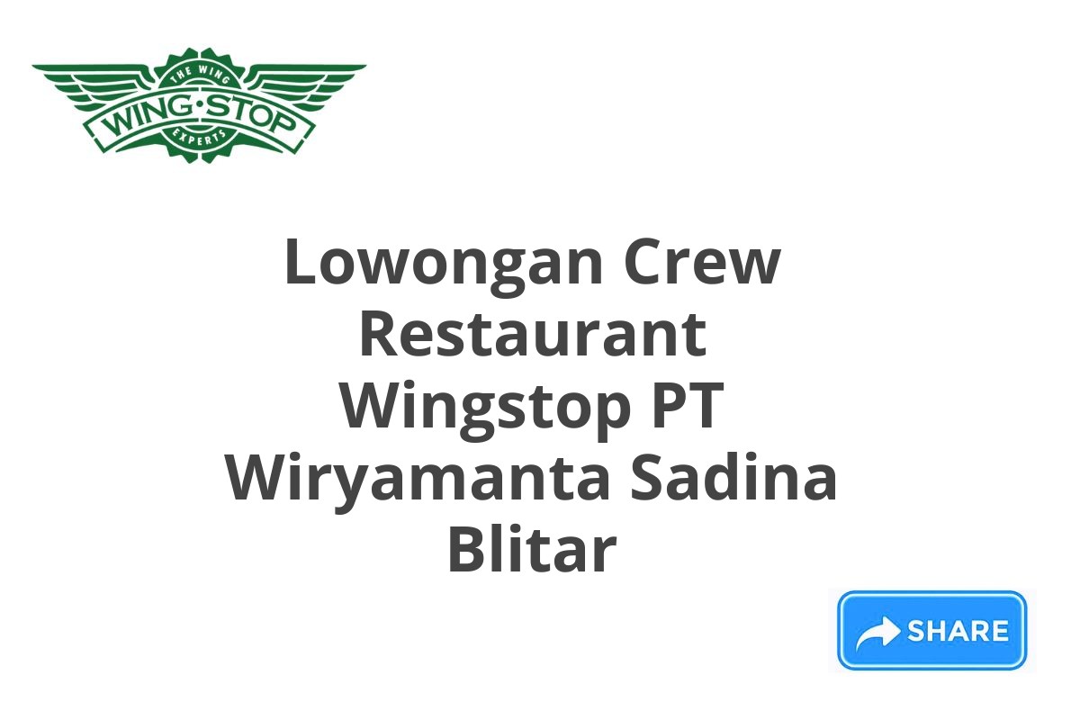 Lowongan Crew Restaurant Wingstop PT Wiryamanta Sadina Blitar