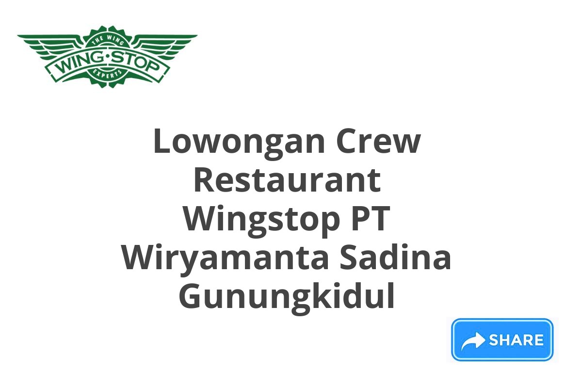 Lowongan Crew Restaurant Wingstop PT Wiryamanta Sadina Gunungkidul