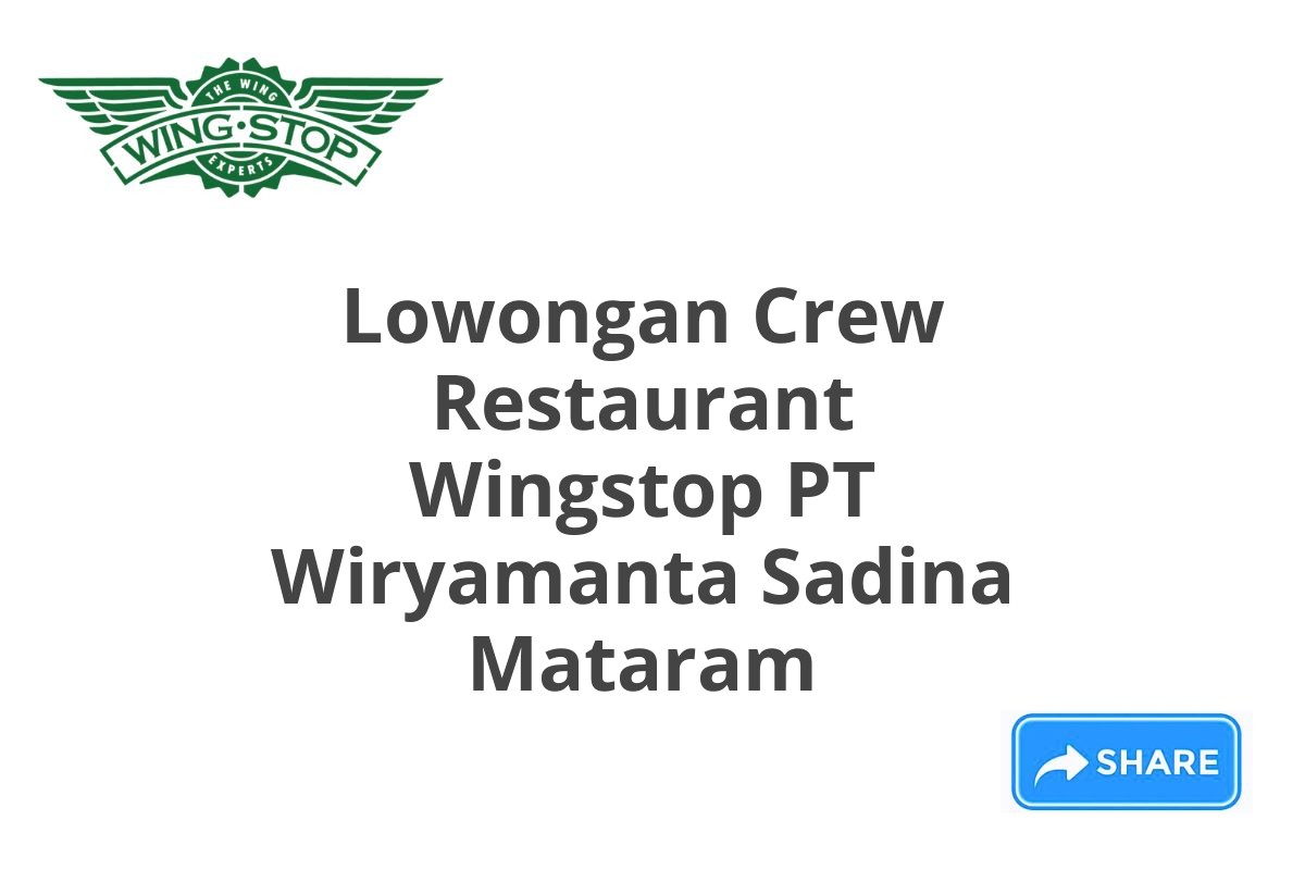 Lowongan Crew Restaurant Wingstop PT Wiryamanta Sadina Mataram