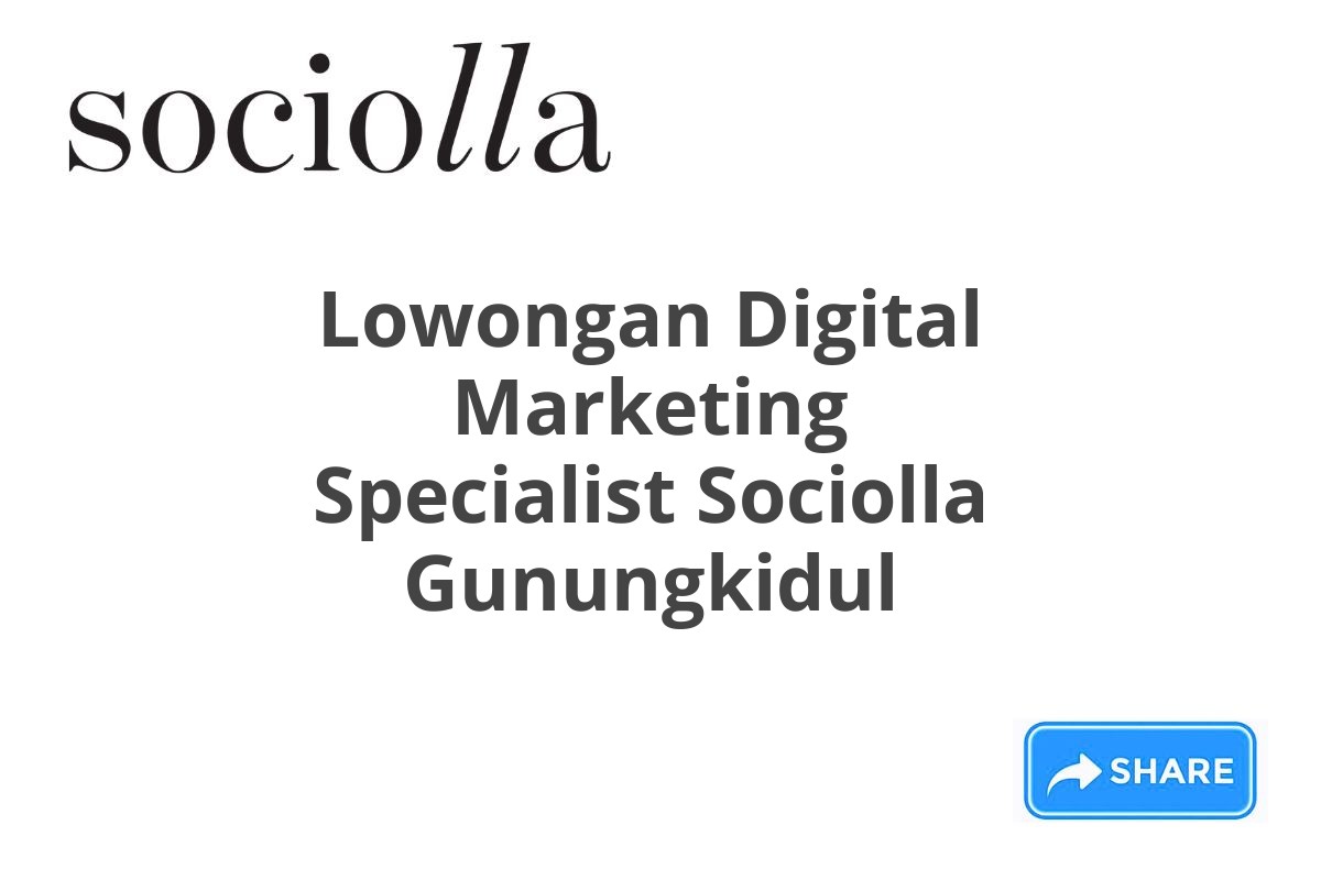 Lowongan Digital Marketing Specialist Sociolla Gunungkidul