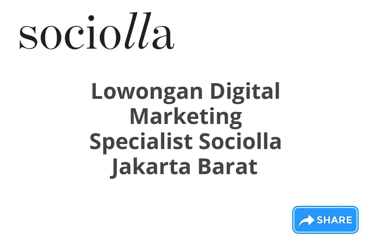 Lowongan Digital Marketing Specialist Sociolla Jakarta Barat