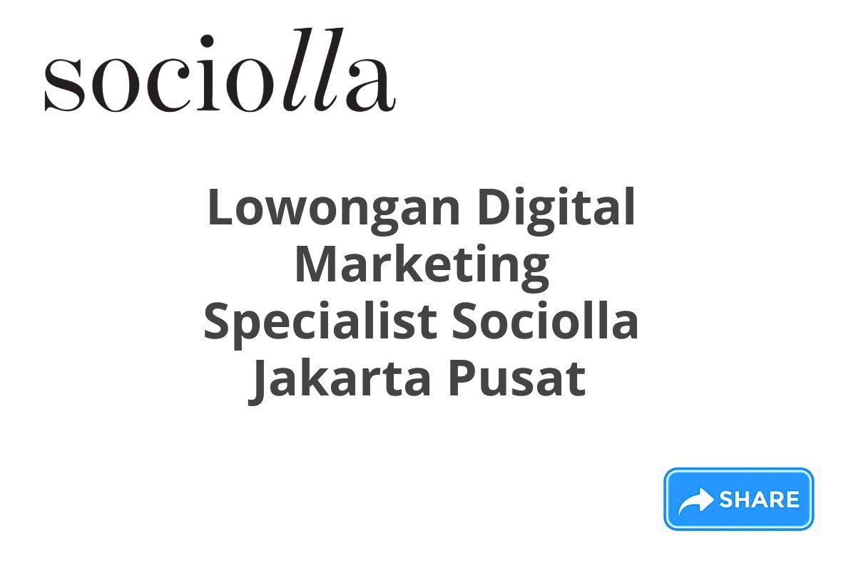 Lowongan Digital Marketing Specialist Sociolla Jakarta Pusat