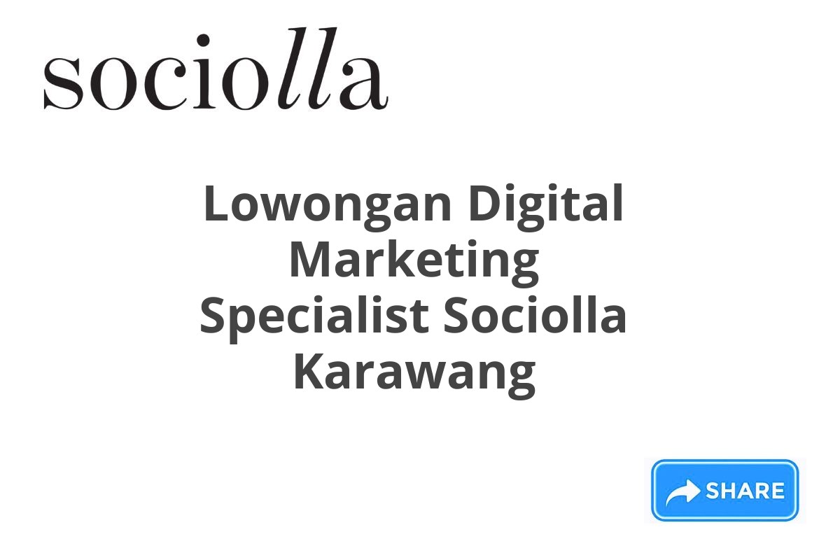 Lowongan Digital Marketing Specialist Sociolla Karawang