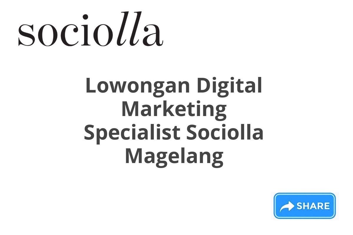 Lowongan Digital Marketing Specialist Sociolla Magelang