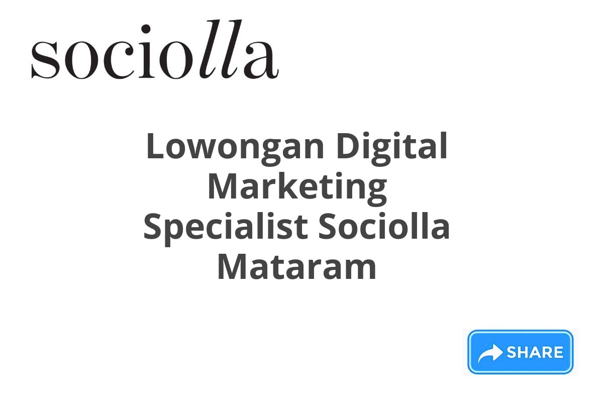 Lowongan Digital Marketing Specialist Sociolla Mataram