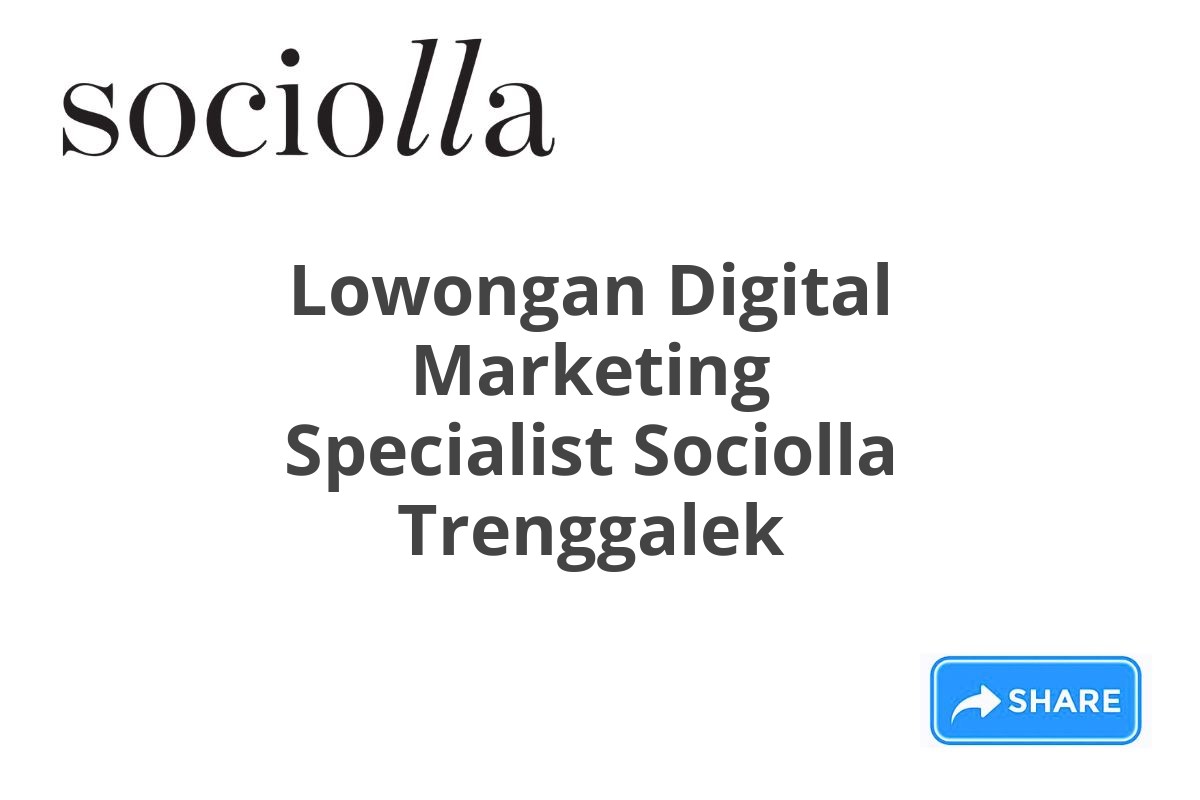 Lowongan Digital Marketing Specialist Sociolla Trenggalek