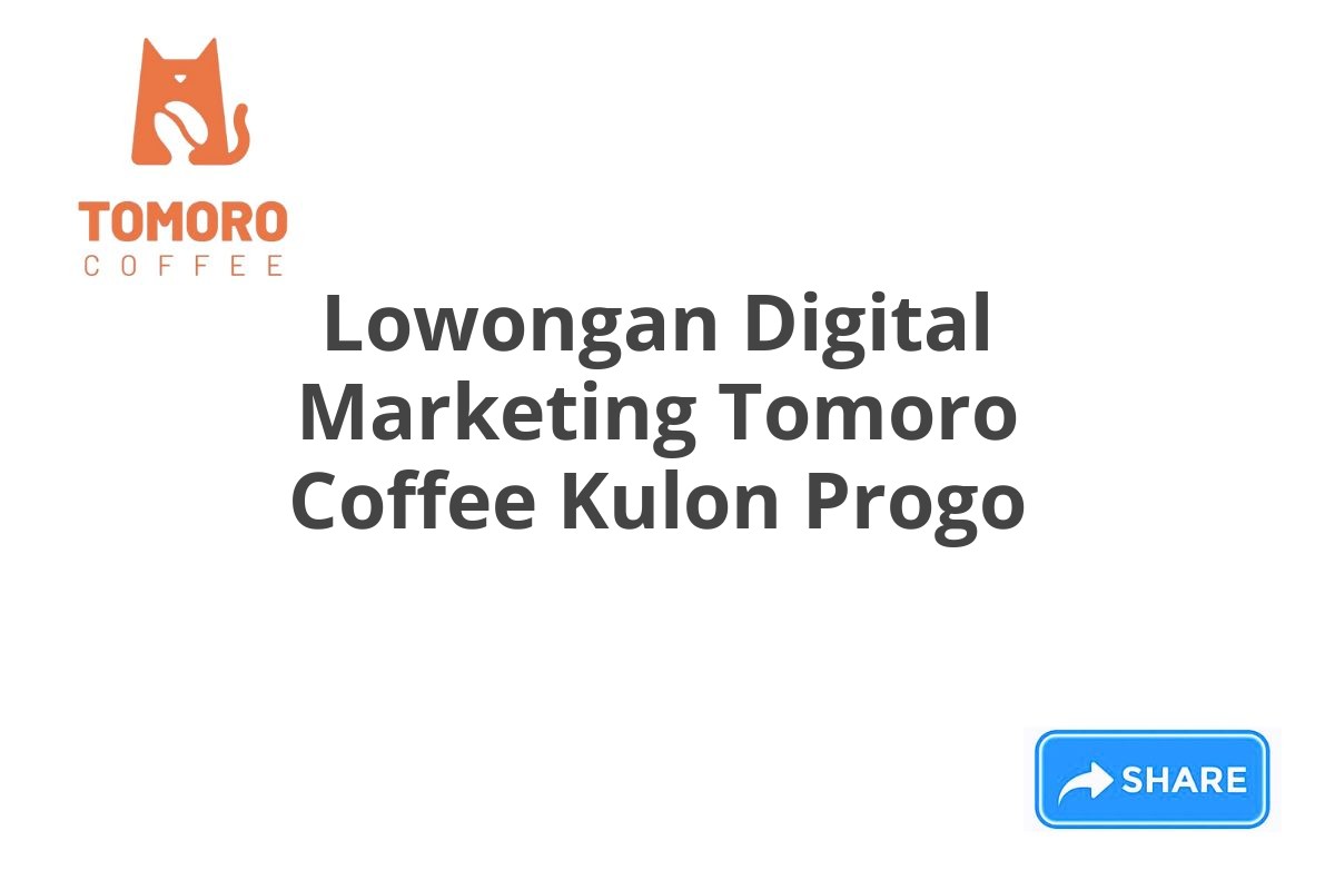 Lowongan Digital Marketing Tomoro Coffee Kulon Progo