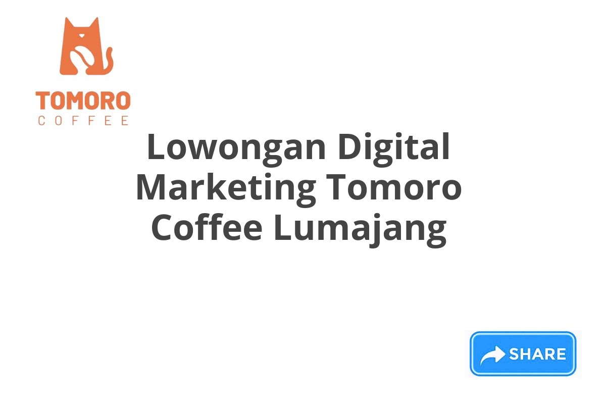 Lowongan Digital Marketing Tomoro Coffee Lumajang