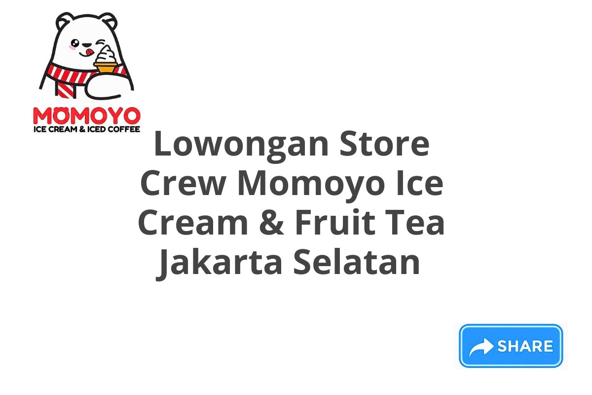 Lowongan Store Crew Momoyo Ice Cream & Fruit Tea Jakarta Selatan