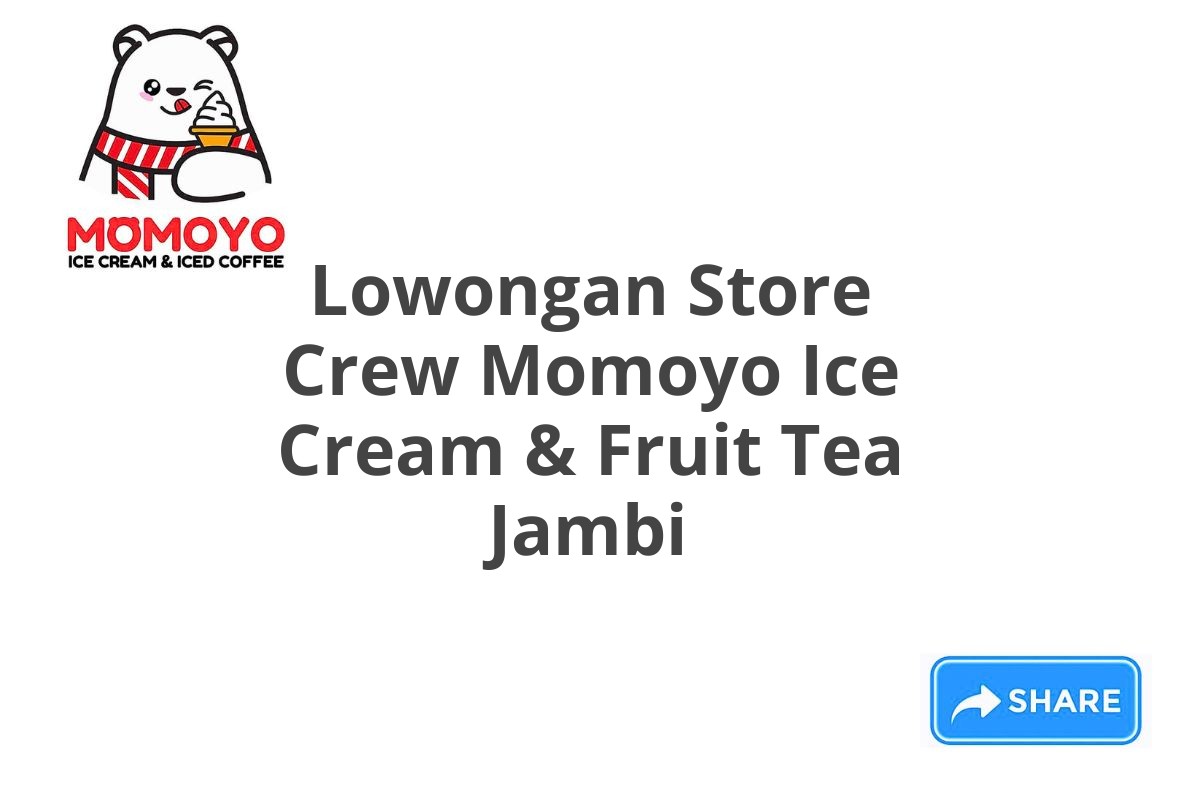 Lowongan Store Crew Momoyo Ice Cream & Fruit Tea Jambi