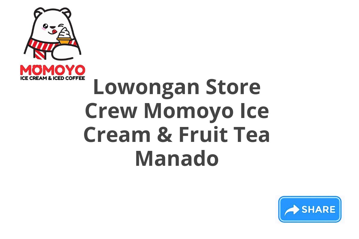 Lowongan Store Crew Momoyo Ice Cream & Fruit Tea Manado