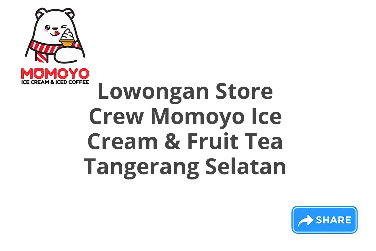 Lowongan Store Crew Momoyo Ice Cream & Fruit Tea Tangerang Selatan