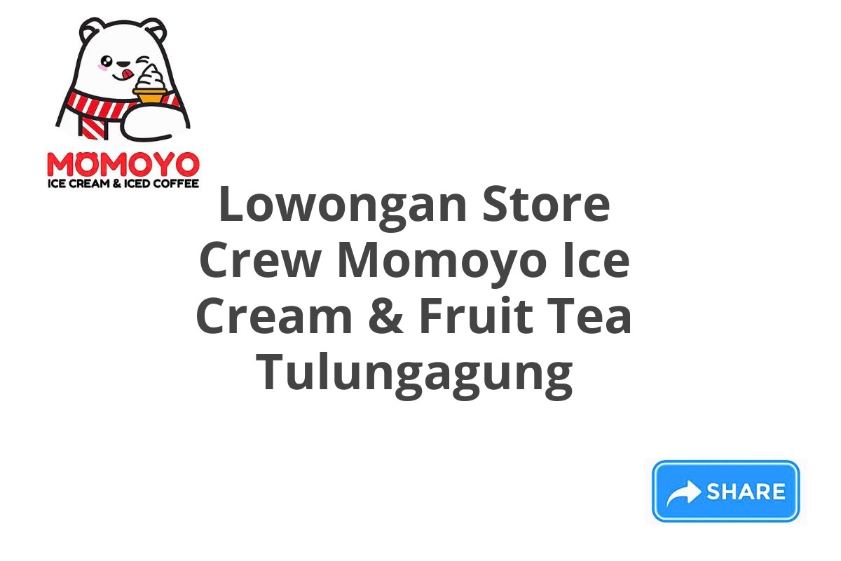 Lowongan Store Crew Momoyo Ice Cream & Fruit Tea Tulungagung