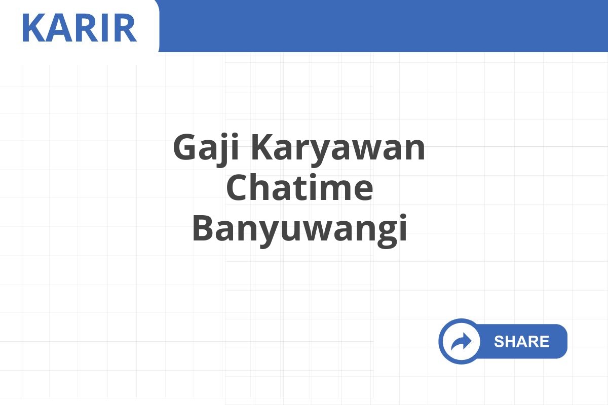 Gaji Karyawan Chatime Banyuwangi