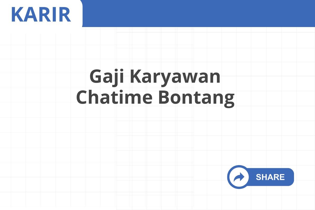 Gaji Karyawan Chatime Bontang