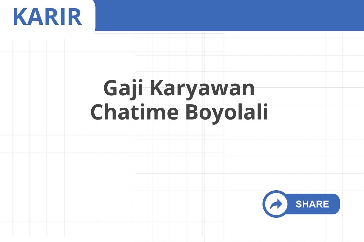 Gaji Karyawan Chatime Boyolali