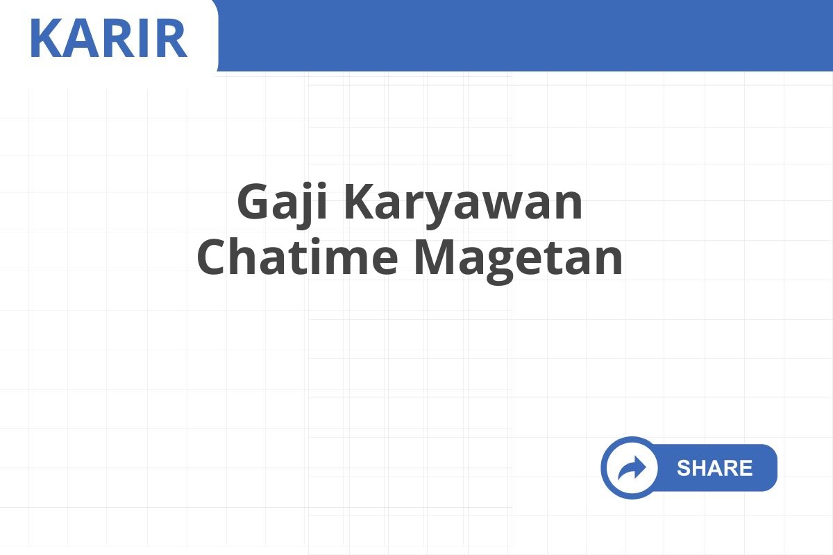 Gaji Karyawan Chatime Magetan